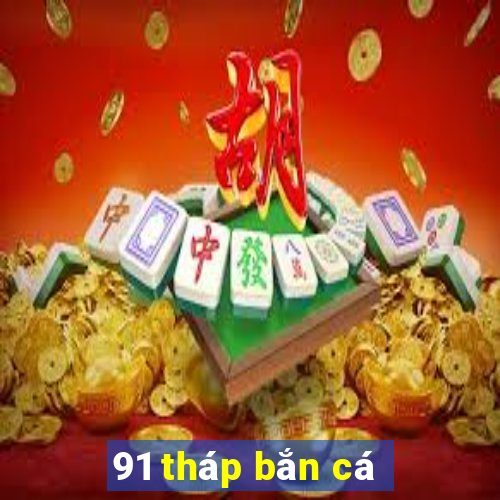 91 tháp bắn cá