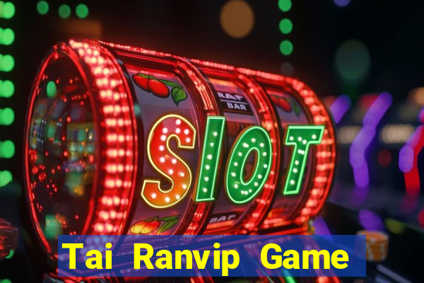 Tai Ranvip Game Bài Mới