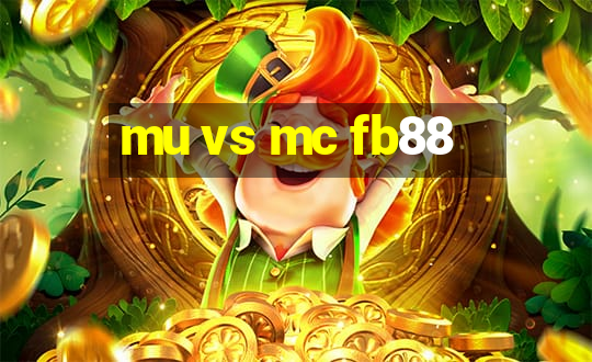 mu vs mc fb88