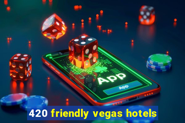 420 friendly vegas hotels