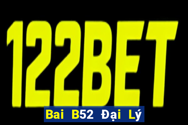 Bai B52 Đại Lý Cấp 1 Game Bài