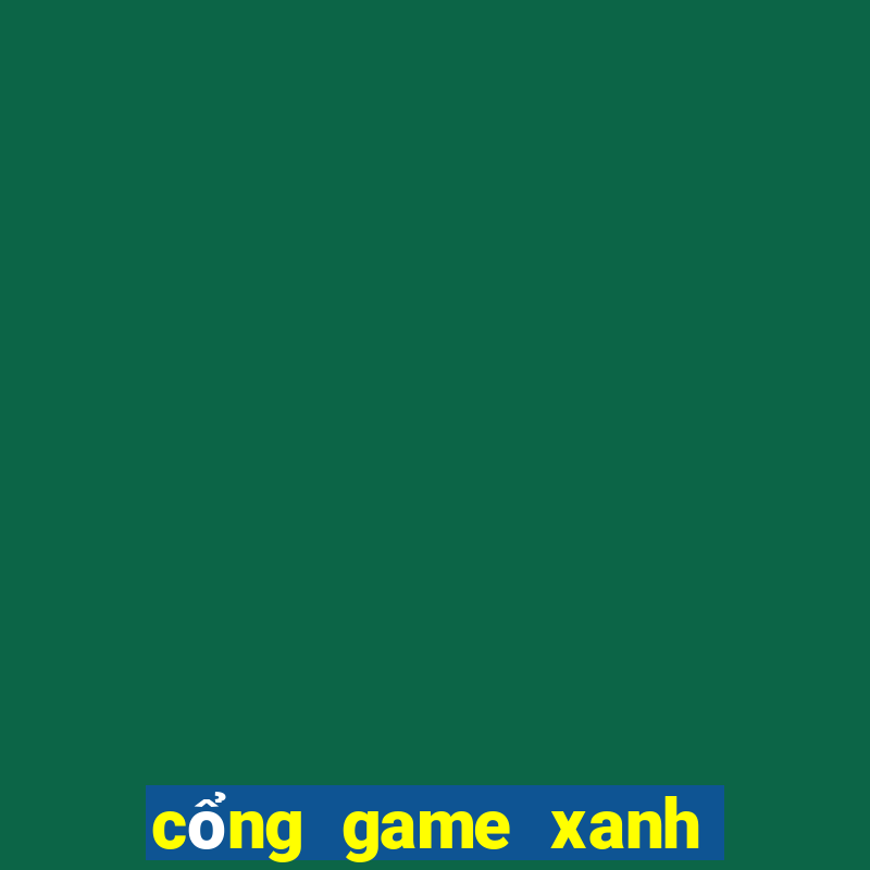 cổng game xanh chín quốc tế