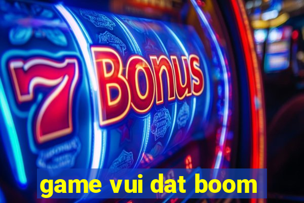 game vui dat boom