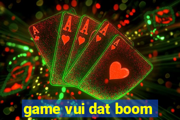 game vui dat boom