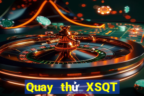 Quay thử XSQT ngày 23