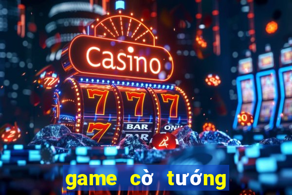 game cờ tướng online đổi thưởng