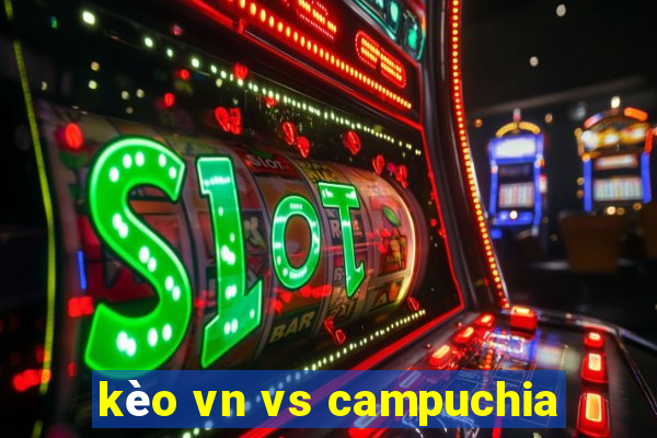 kèo vn vs campuchia