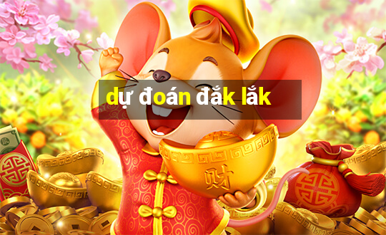 dự đoán đắk lắk