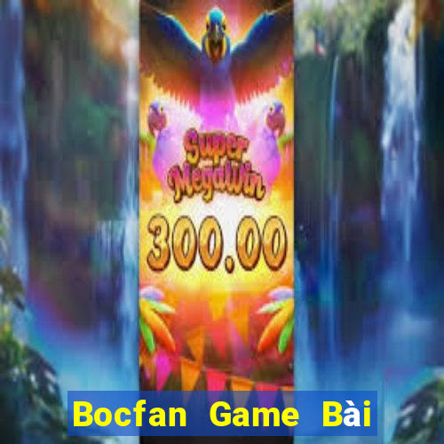 Bocfan Game Bài Slot Đổi Thưởng