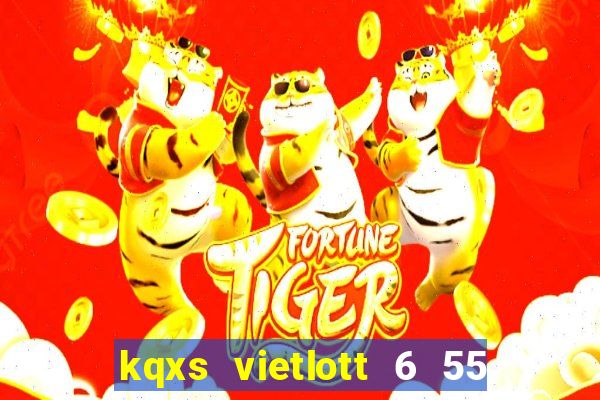 kqxs vietlott 6 55 hôm nay