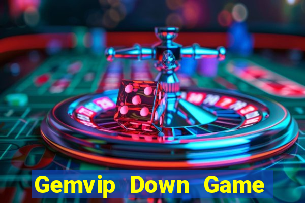 Gemvip Down Game Bài Vui