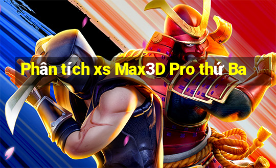 Phân tích xs Max3D Pro thứ Ba