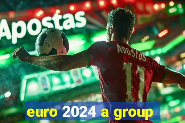 euro 2024 a group