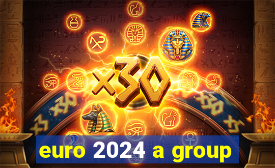 euro 2024 a group