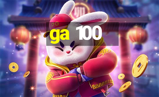 ga 100