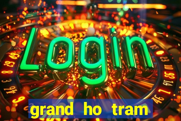 grand ho tram strip casino