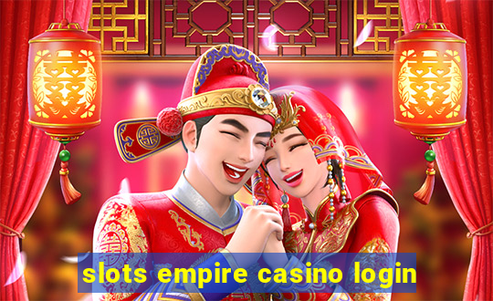 slots empire casino login