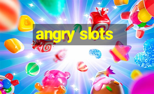 angry slots