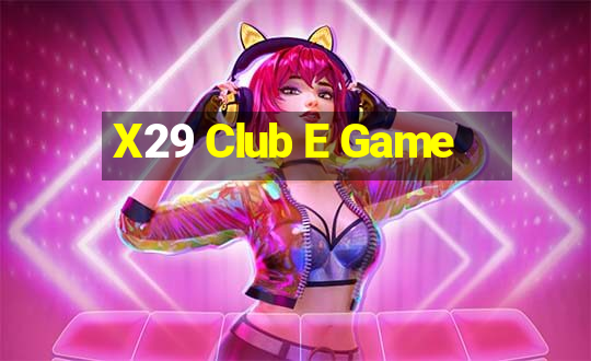 X29 Club E Game