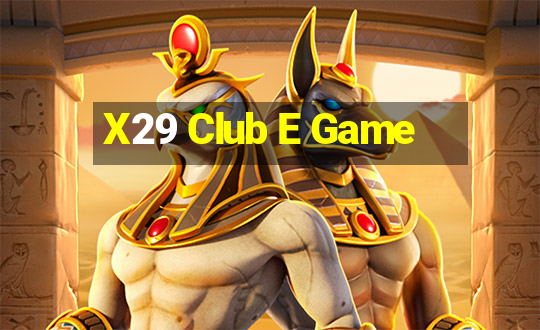 X29 Club E Game