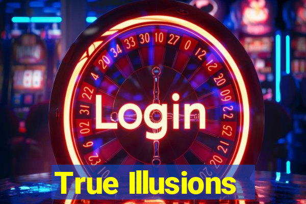 True Illusions