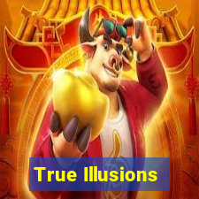 True Illusions