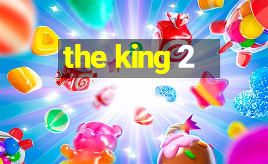 the king 2