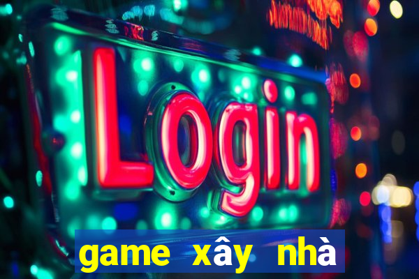 game xây nhà chiến đấu