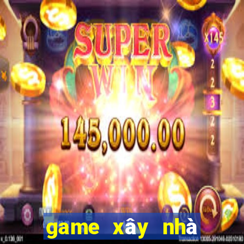 game xây nhà chiến đấu