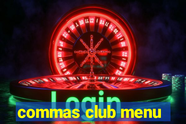 commas club menu