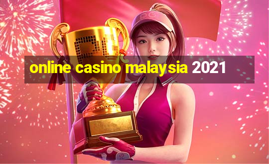 online casino malaysia 2021