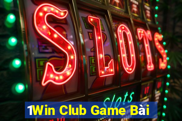 1Win Club Game Bài