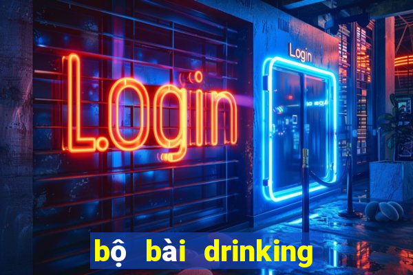 bộ bài drinking game dạo đầu