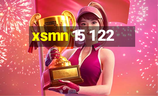 xsmn 15 1 22