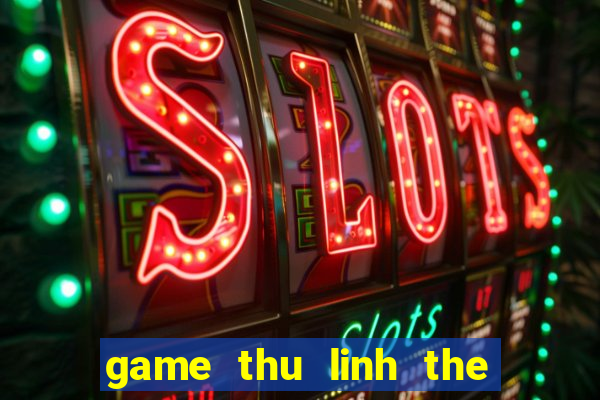 game thu linh the bai 3