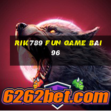 Rik789 Fun Game Bài 96