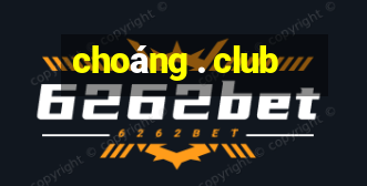 choáng . club