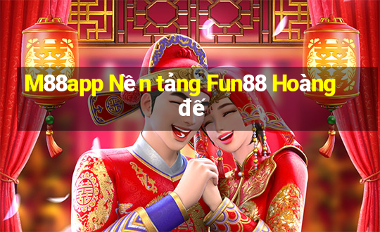 M88app Nền tảng Fun88 Hoàng đế