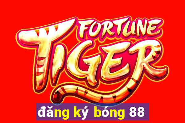 đăng ký bóng 88