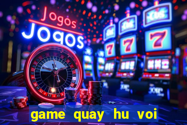 game quay hu voi ban ca