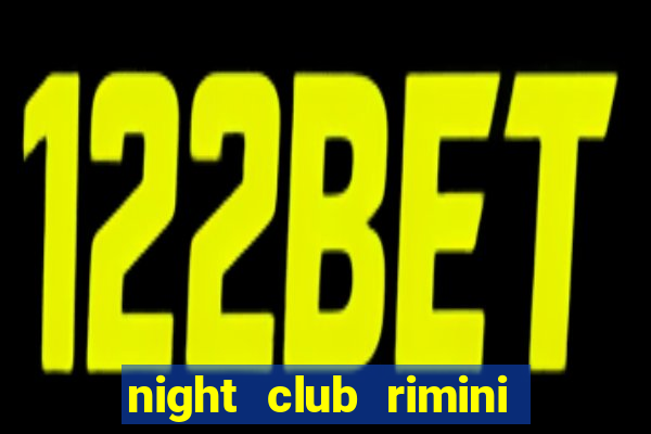 night club rimini e riccione