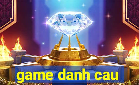 game danh cau