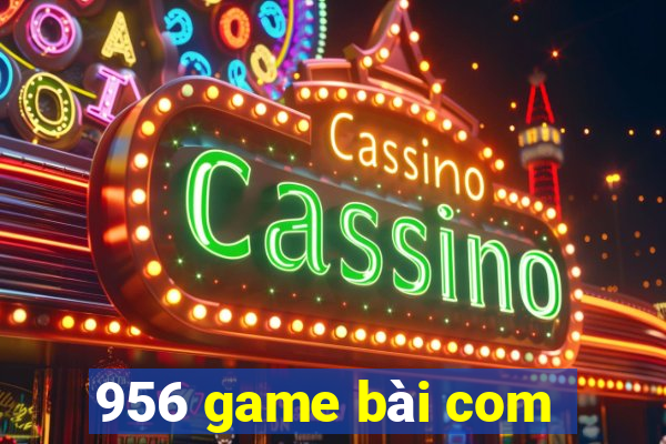 956 game bài com