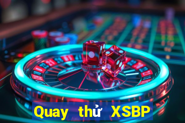 Quay thử XSBP ngày 1