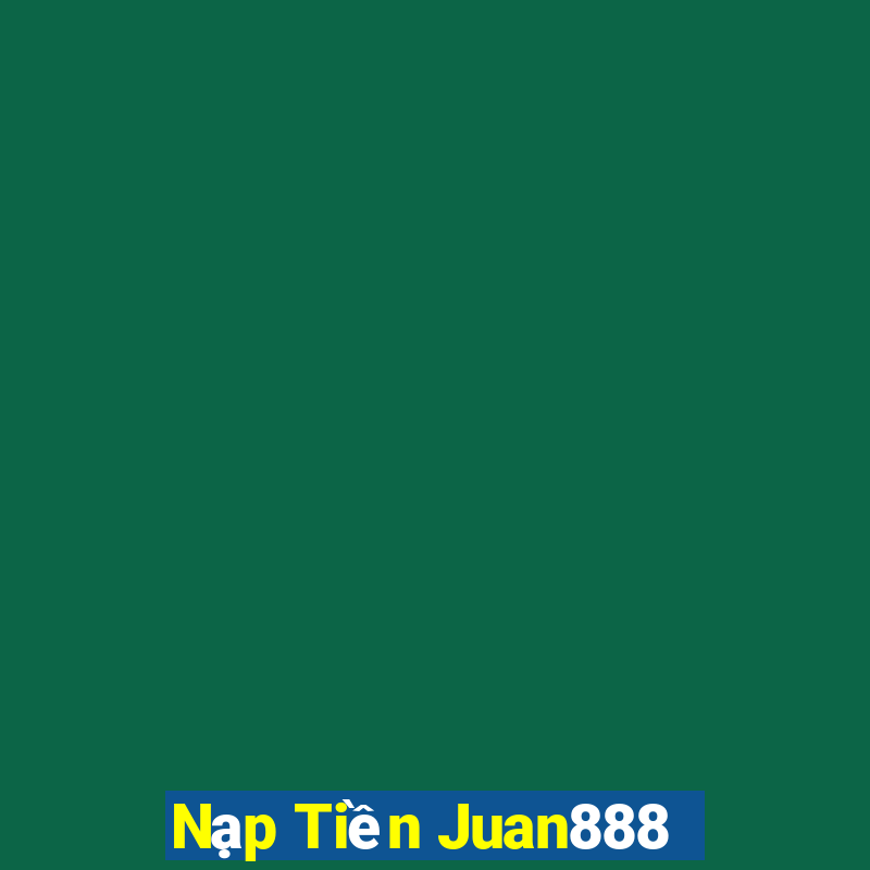 Nạp Tiền Juan888