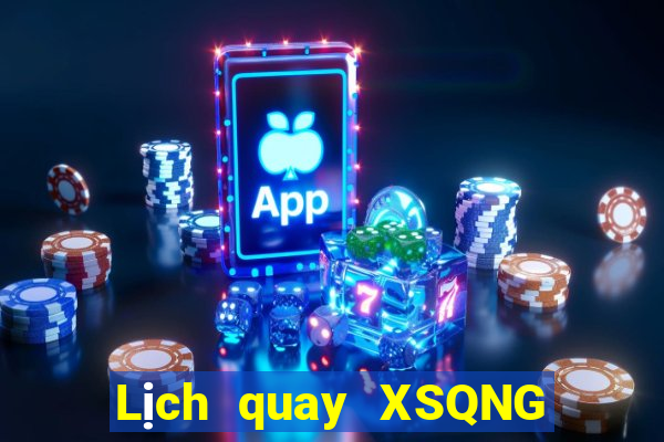 Lịch quay XSQNG ngày 28