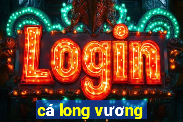 cá long vương