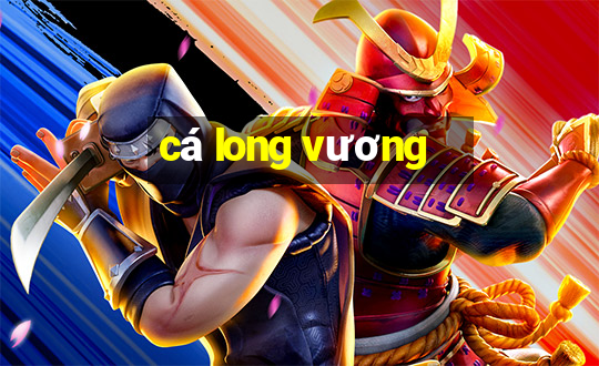 cá long vương