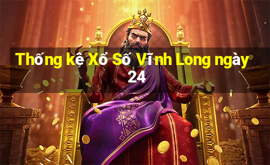 Thống kê Xổ Số Vĩnh Long ngày 24