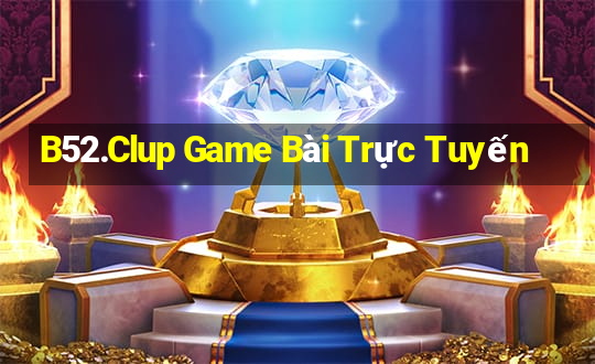 B52.Clup Game Bài Trực Tuyến